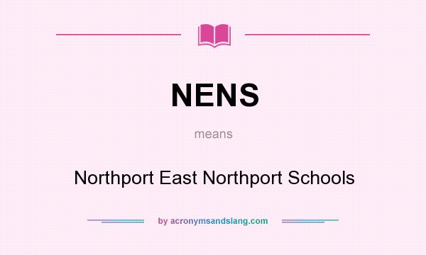 What does NENS mean? It stands for Northport East Northport Schools