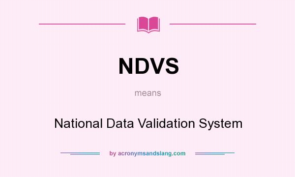 What does NDVS mean? It stands for National Data Validation System