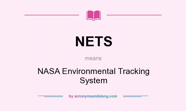 What does NETS mean? It stands for NASA Environmental Tracking System