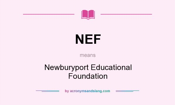What does NEF mean? It stands for Newburyport Educational Foundation