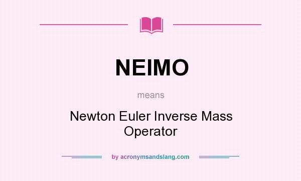 What does NEIMO mean? It stands for Newton Euler Inverse Mass Operator