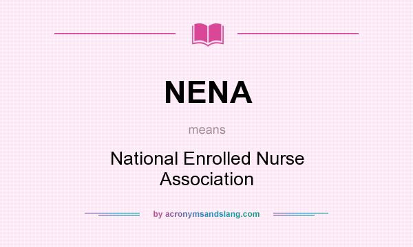 What does NENA mean? It stands for National Enrolled Nurse Association