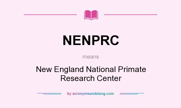 What does NENPRC mean? It stands for New England National Primate Research Center