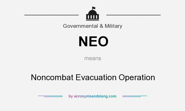 What does NEO mean? It stands for Noncombat Evacuation Operation