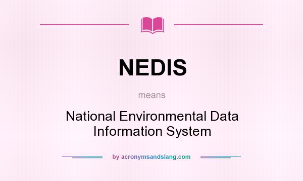 What does NEDIS mean? It stands for National Environmental Data Information System