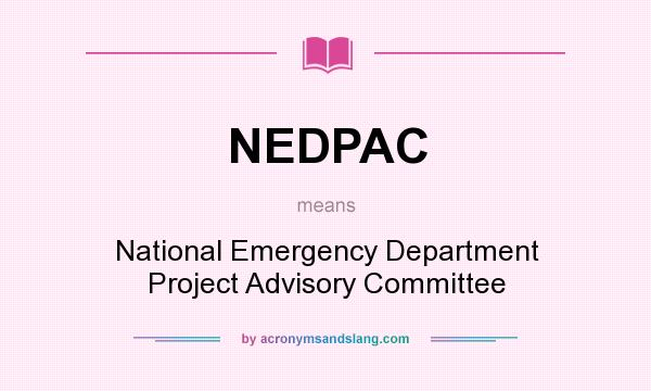 What does NEDPAC mean? It stands for National Emergency Department Project Advisory Committee