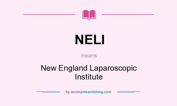 What does NELI mean? It stands for New England Laparoscopic Institute