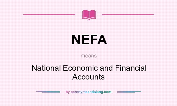 What does NEFA mean? It stands for National Economic and Financial Accounts
