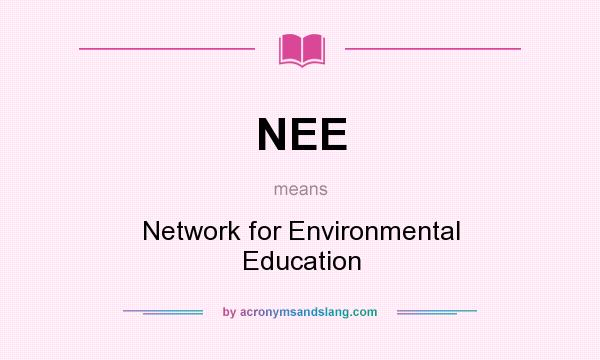 What does NEE mean? It stands for Network for Environmental Education