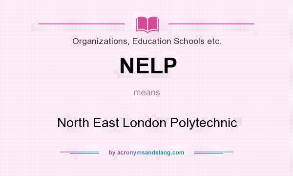 What does NELP mean? It stands for North East London Polytechnic