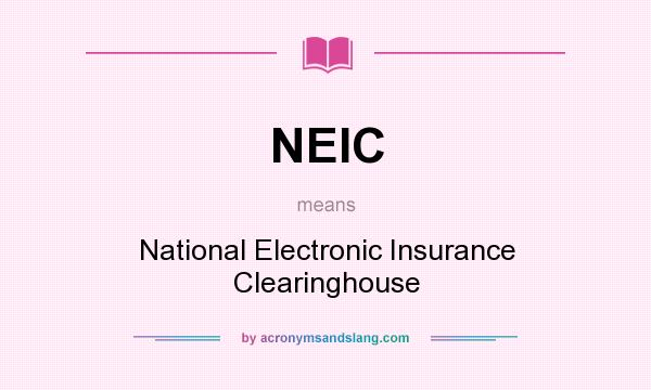 What does NEIC mean? It stands for National Electronic Insurance Clearinghouse