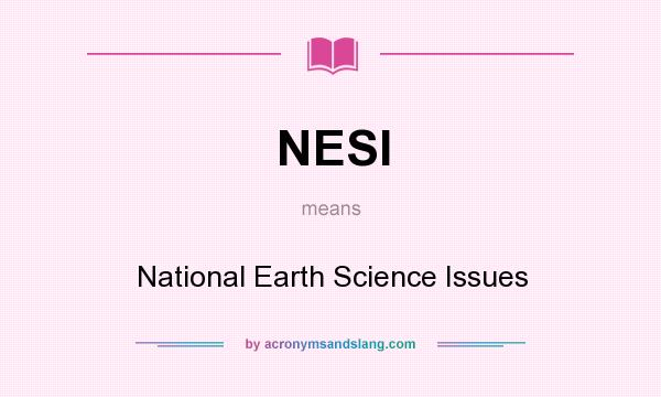 What does NESI mean? It stands for National Earth Science Issues