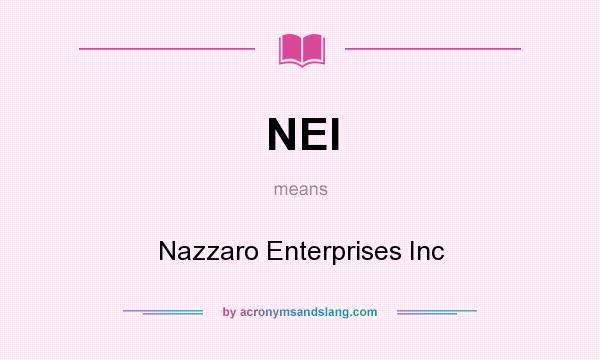 What does NEI mean? It stands for Nazzaro Enterprises Inc