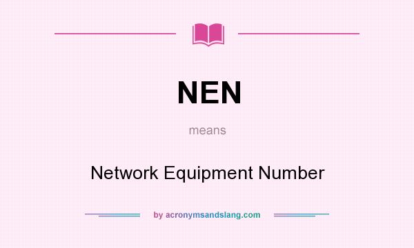 What does NEN mean? It stands for Network Equipment Number
