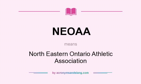 What does NEOAA mean? It stands for North Eastern Ontario Athletic Association