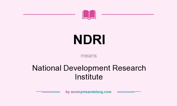 What does NDRI mean? It stands for National Development Research Institute