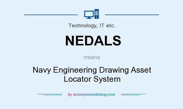 What does NEDALS mean? It stands for Navy Engineering Drawing Asset Locator System