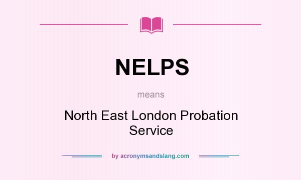What does NELPS mean? It stands for North East London Probation Service