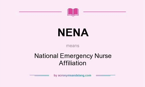 What does NENA mean? It stands for National Emergency Nurse Affiliation