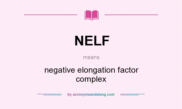 What does NELF mean? It stands for negative elongation factor complex