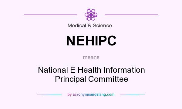 What does NEHIPC mean? It stands for National E Health Information Principal Committee