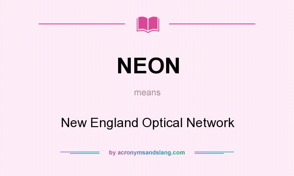 What does NEON mean? It stands for New England Optical Network