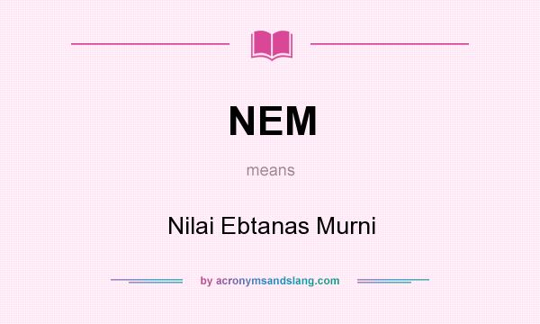 What does NEM mean? It stands for Nilai Ebtanas Murni