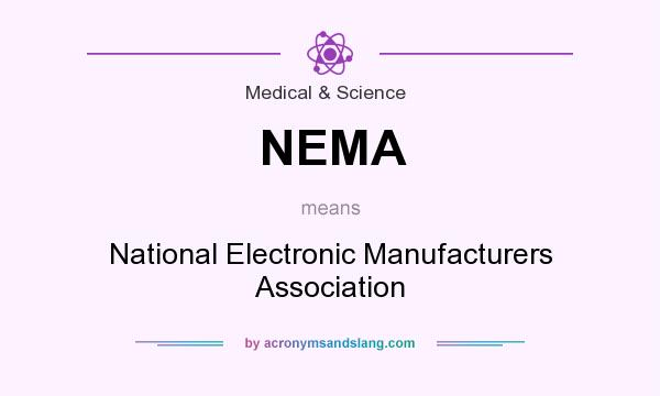 What does NEMA mean? It stands for National Electronic Manufacturers Association