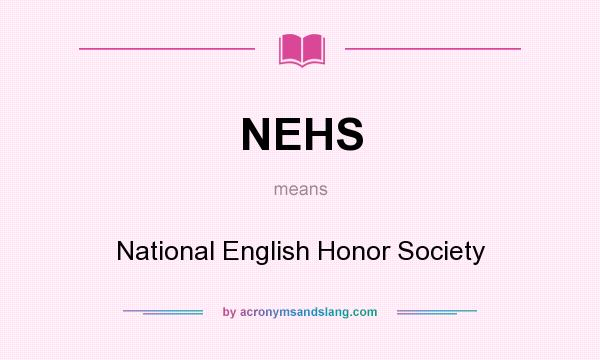 What does NEHS mean? It stands for National English Honor Society