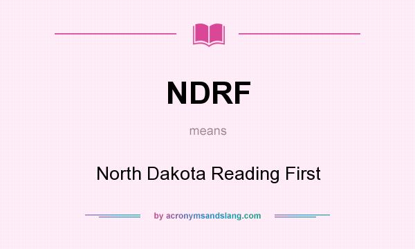 What does NDRF mean? It stands for North Dakota Reading First