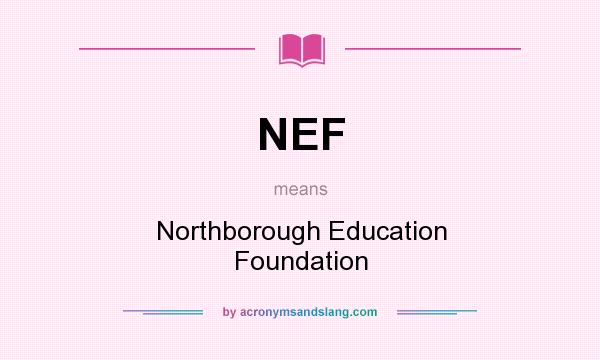 What does NEF mean? It stands for Northborough Education Foundation