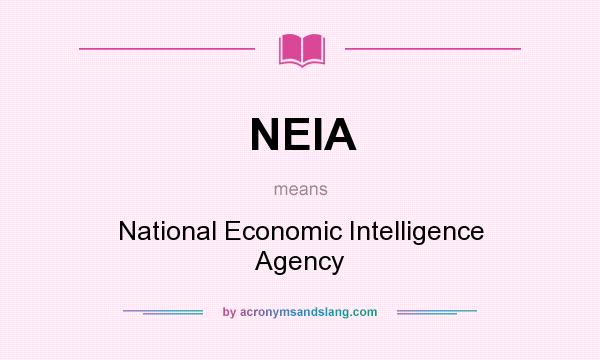 What does NEIA mean? It stands for National Economic Intelligence Agency