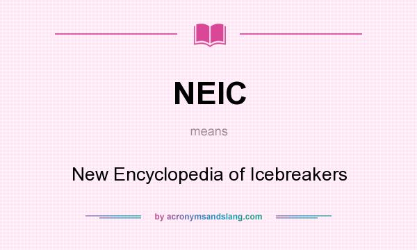 What does NEIC mean? It stands for New Encyclopedia of Icebreakers