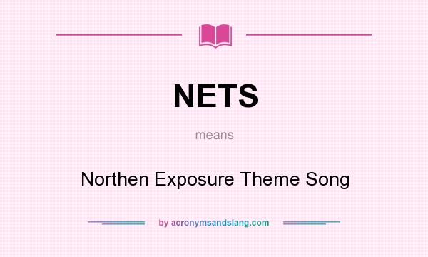 What does NETS mean? It stands for Northen Exposure Theme Song