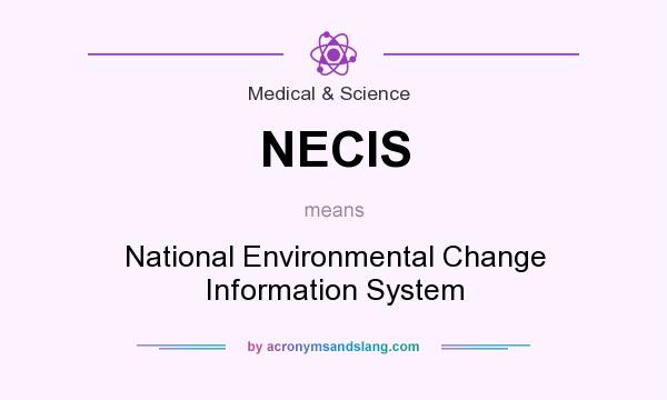 What does NECIS mean? It stands for National Environmental Change Information System