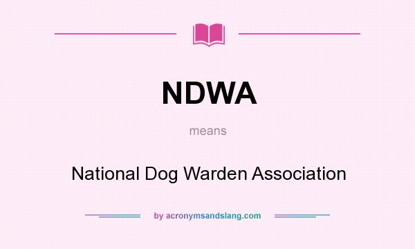 What does NDWA mean? It stands for National Dog Warden Association