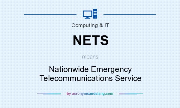 What does NETS mean? It stands for Nationwide Emergency Telecommunications Service