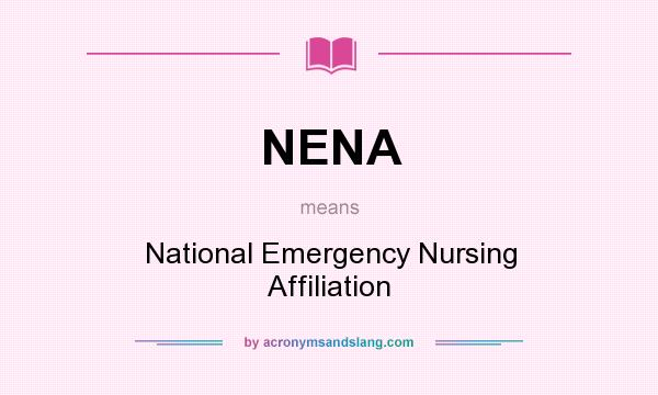 What does NENA mean? It stands for National Emergency Nursing Affiliation