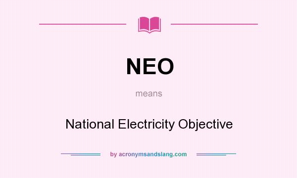 What does NEO mean? It stands for National Electricity Objective