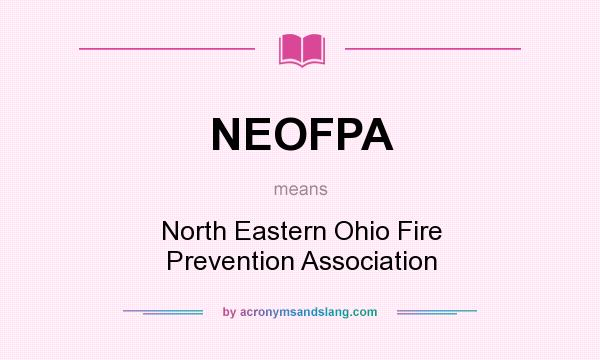 What does NEOFPA mean? It stands for North Eastern Ohio Fire Prevention Association