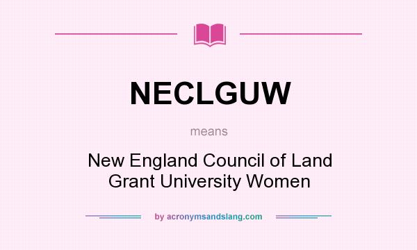 What does NECLGUW mean? It stands for New England Council of Land Grant University Women