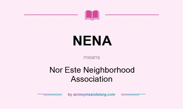What does NENA mean? It stands for Nor Este Neighborhood Association