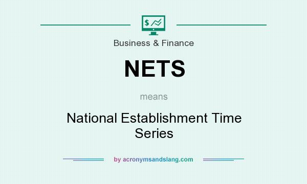 What does NETS mean? It stands for National Establishment Time Series