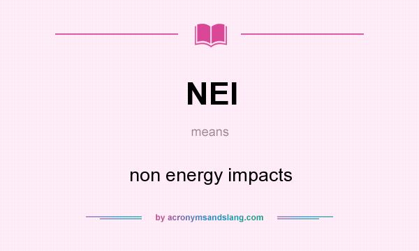 What does NEI mean? It stands for non energy impacts