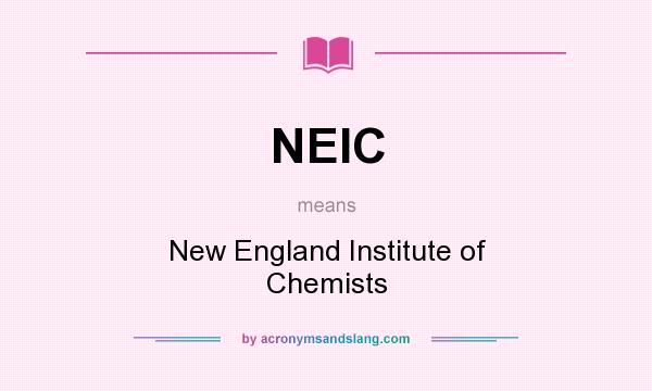 What does NEIC mean? It stands for New England Institute of Chemists