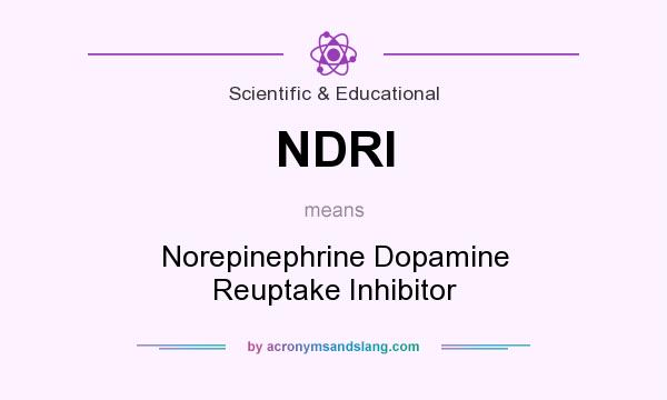 What does NDRI mean? It stands for Norepinephrine Dopamine Reuptake Inhibitor
