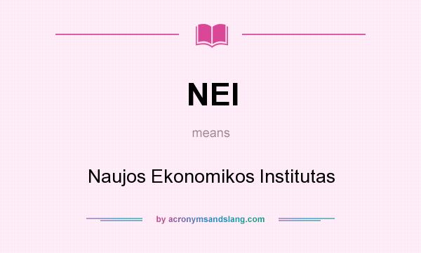 What does NEI mean? It stands for Naujos Ekonomikos Institutas
