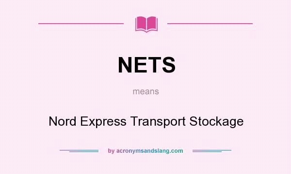 What does NETS mean? It stands for Nord Express Transport Stockage