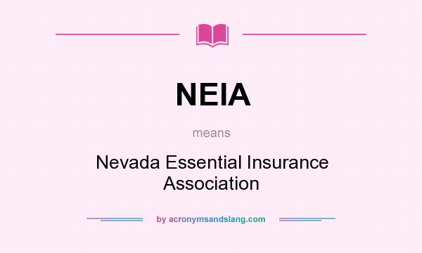 What does NEIA mean? It stands for Nevada Essential Insurance Association