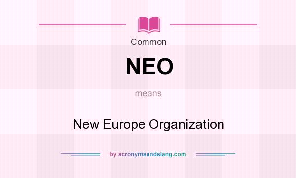 What does NEO mean? It stands for New Europe Organization